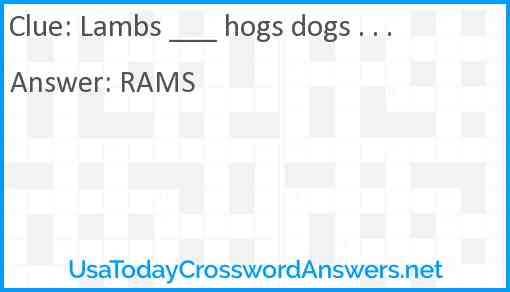 Lambs ___ hogs dogs . . . Answer