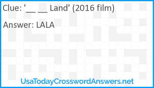 '__ __ Land' (2016 film) Answer