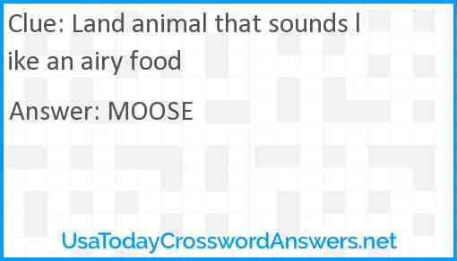 Land animal that sounds like an airy food Answer