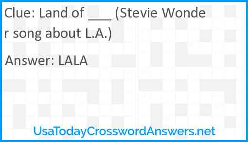 Land of ___ (Stevie Wonder song about L.A.) Answer