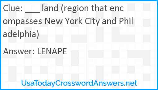 ___ land (region that encompasses New York City and Philadelphia) Answer