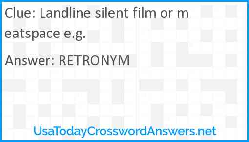 Landline silent film or meatspace e.g. Answer