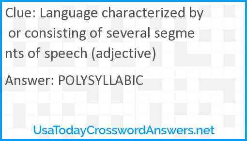 Language characterized by or consisting of several segments of speech (adjective) Answer