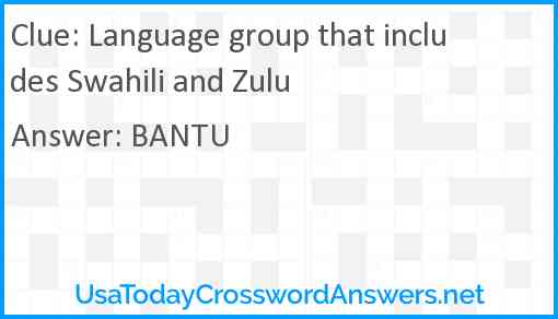 Language group that includes Swahili and Zulu Answer