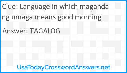 Language in which magandang umaga means good morning Answer