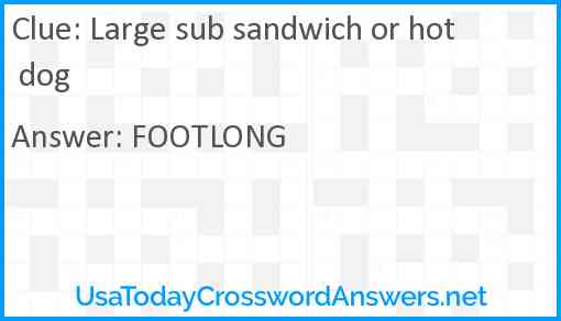 Large sub sandwich or hot dog Answer