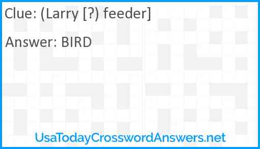 (Larry [?) feeder] Answer