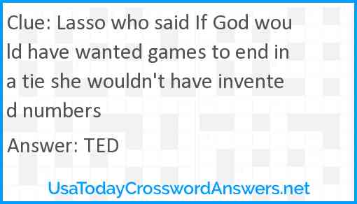Lasso who said If God would have wanted games to end in a tie she wouldn't have invented numbers Answer
