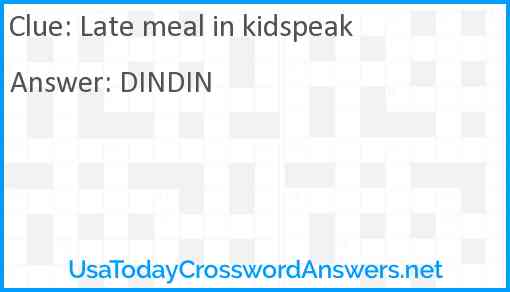 Late meal in kidspeak Answer