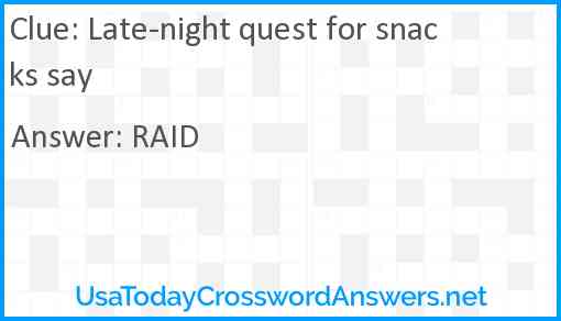 Late-night quest for snacks say Answer