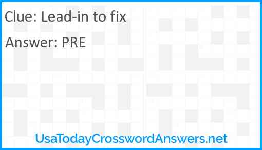 Lead in to fix crossword clue UsaTodayCrosswordAnswers net