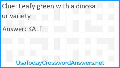 Leafy green with a dinosaur variety Answer