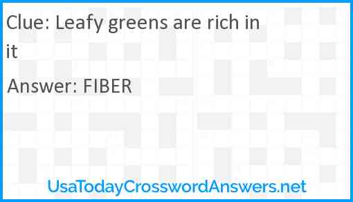 Leafy greens are rich in it Answer