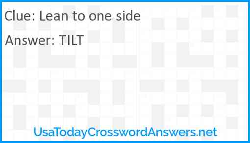 Lean to one side crossword clue UsaTodayCrosswordAnswers net