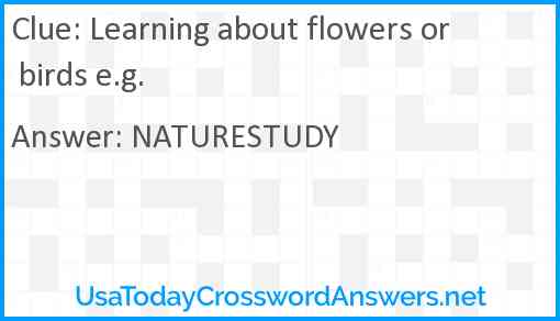 Learning about flowers or birds e.g. Answer