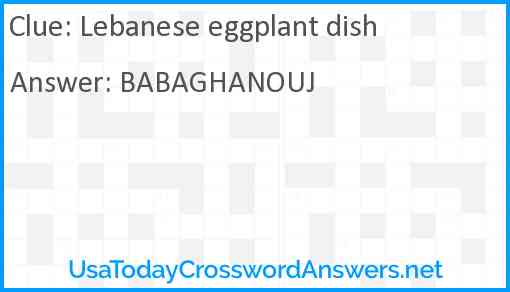 Lebanese eggplant dish crossword clue UsaTodayCrosswordAnswers net