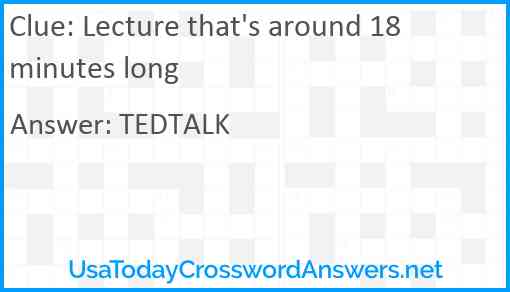 Lecture that's around 18 minutes long Answer