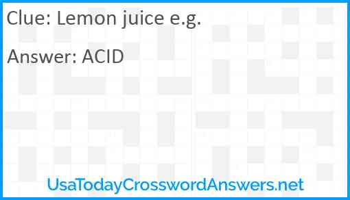 Lemon juice e.g. Answer