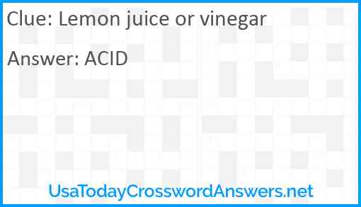 Lemon juice or vinegar Answer