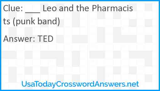 ___ Leo and the Pharmacists (punk band) Answer