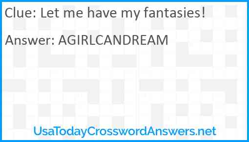 Let me have my fantasies! Answer