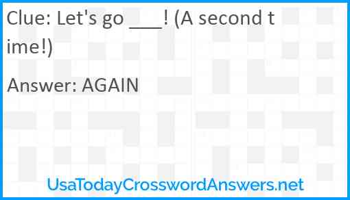Let's go ___! (A second time!) Answer