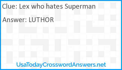 Lex who hates Superman Answer