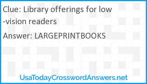 Library offerings for low-vision readers Answer