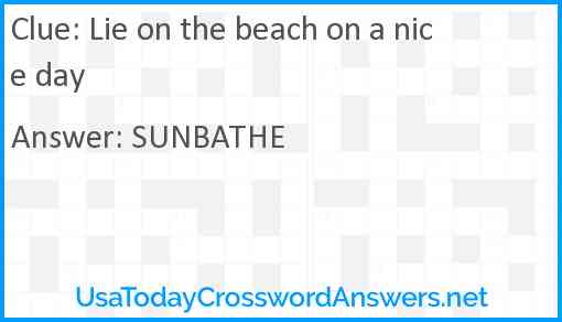 Lie on the beach on a nice day Answer