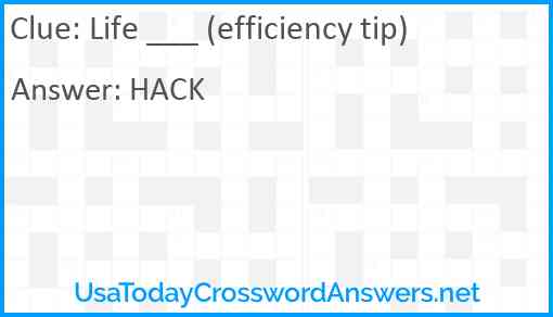 Life ___ (efficiency tip) Answer