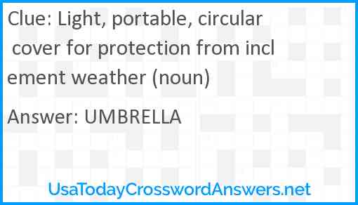 Light, portable, circular cover for protection from inclement weather (noun) Answer