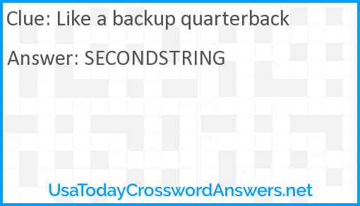 Like a backup quarterback Answer