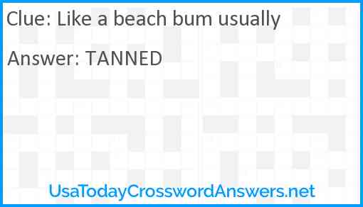 Like a beach bum usually Answer