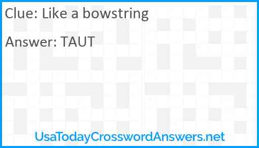Like a bowstring Answer