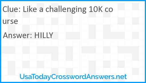 Like a challenging 10K course Answer