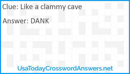 Like a clammy cave Answer