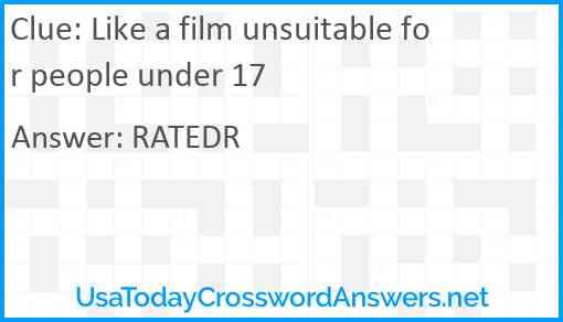 Like a film unsuitable for people under 17 Answer