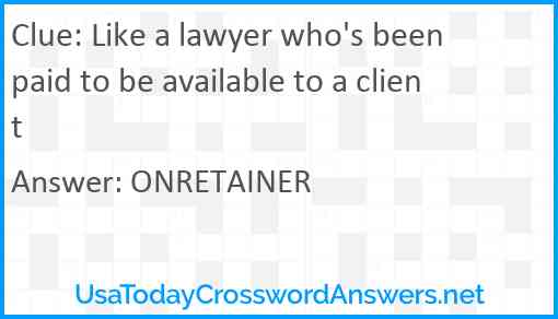 Like a lawyer who's been paid to be available to a client Answer
