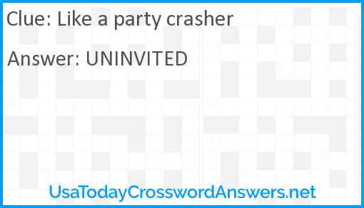 Like a party crasher Answer