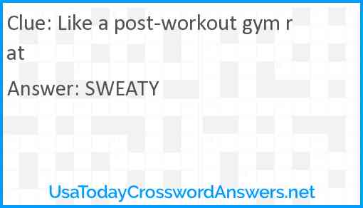 Like a post-workout gym rat Answer