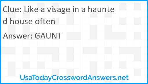 Like a visage in a haunted house often Answer