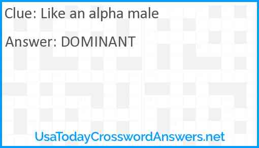 Like an alpha male Answer