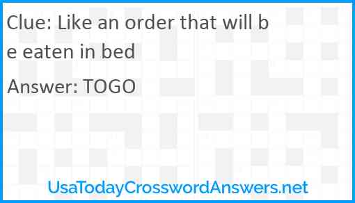 Like an order that will be eaten in bed Answer