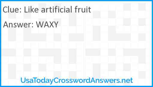 Like artificial fruit Answer