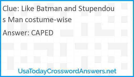 Like Batman and Stupendous Man costume-wise Answer