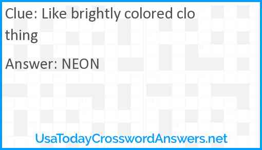Like brightly colored clothing Answer