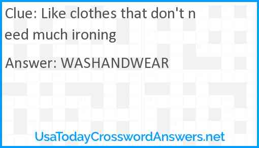 Like clothes that don't need much ironing Answer