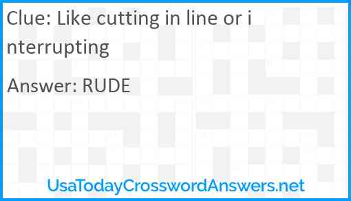 Like cutting in line or interrupting Answer