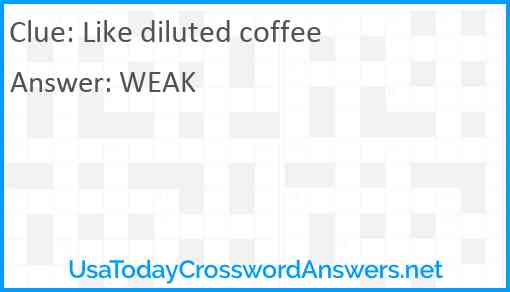 Like diluted coffee Answer