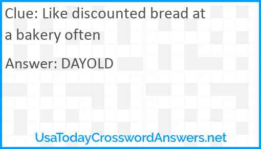 Like discounted bread at a bakery often Answer
